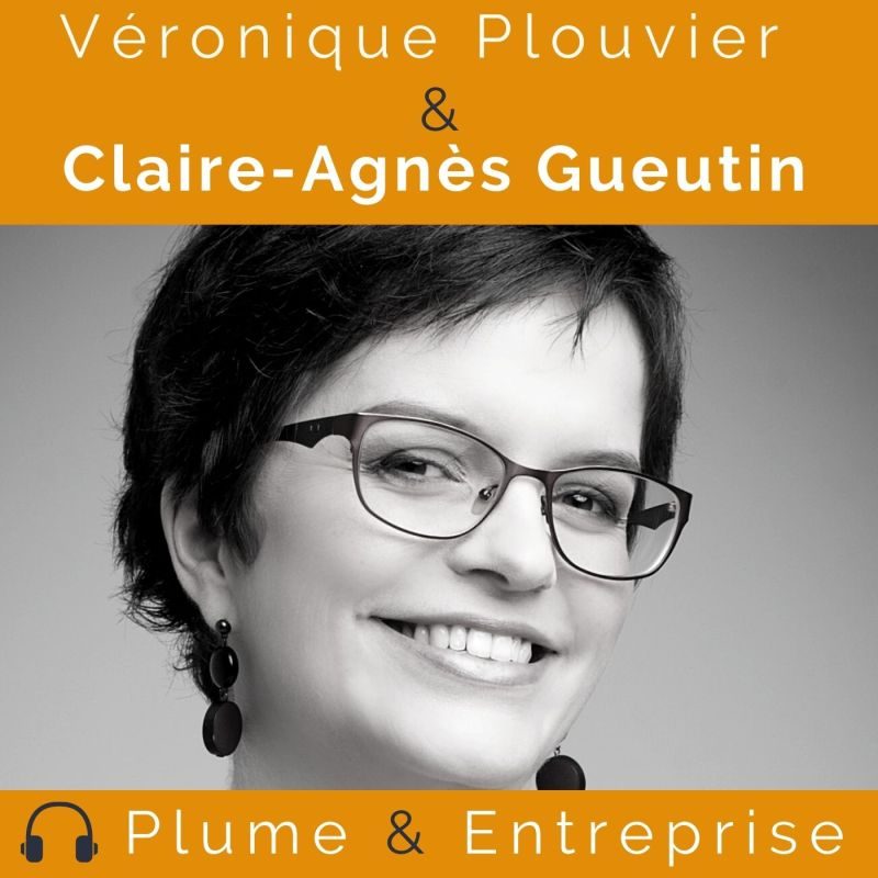 Claire-Agnès Gueutin podcast Plume et Entreprise