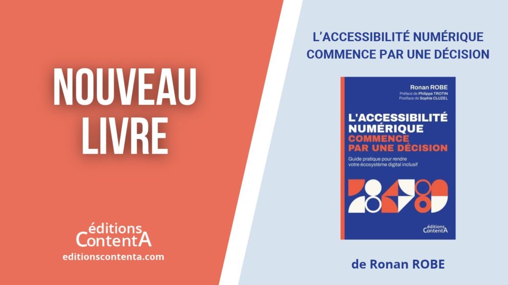 Annonce de parution du livre « L’accessibilité numérique commence par une décision » de Ronan Robe, aux éditions ContentA.